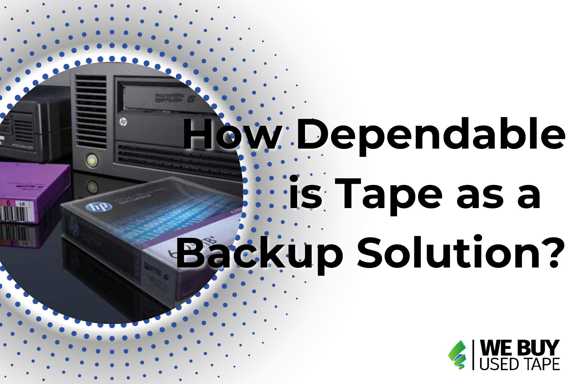 How dependable is tape as a data backup solution?